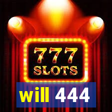 will 444